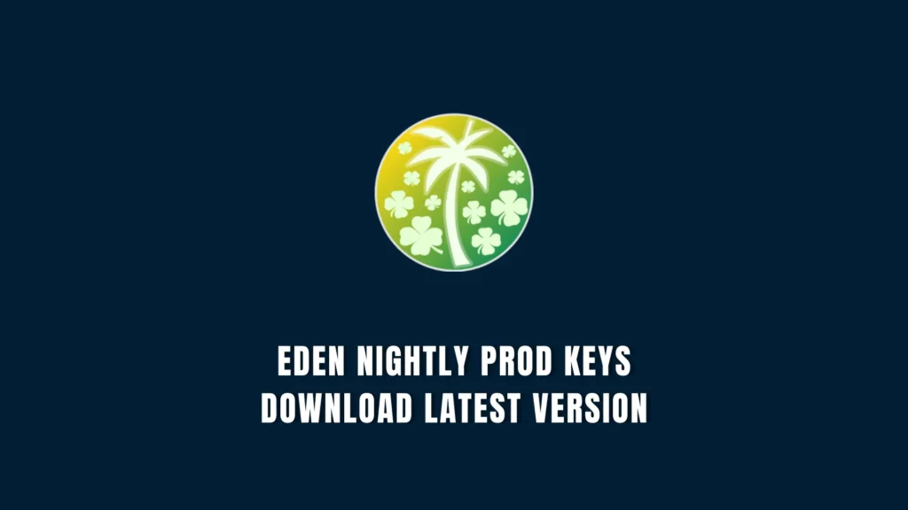 Eden Nightly Prod Keys Download Latest Version