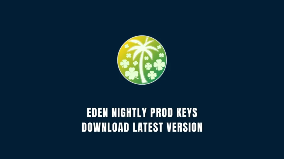 Eden Nightly Prod Keys Download Latest Version